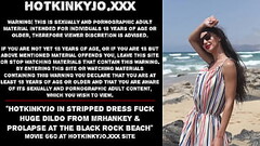 Hotkinkyjo in stripped dress fuck huge dildo from mrhankey &amp_ prolapse at the black rock beach Thumb